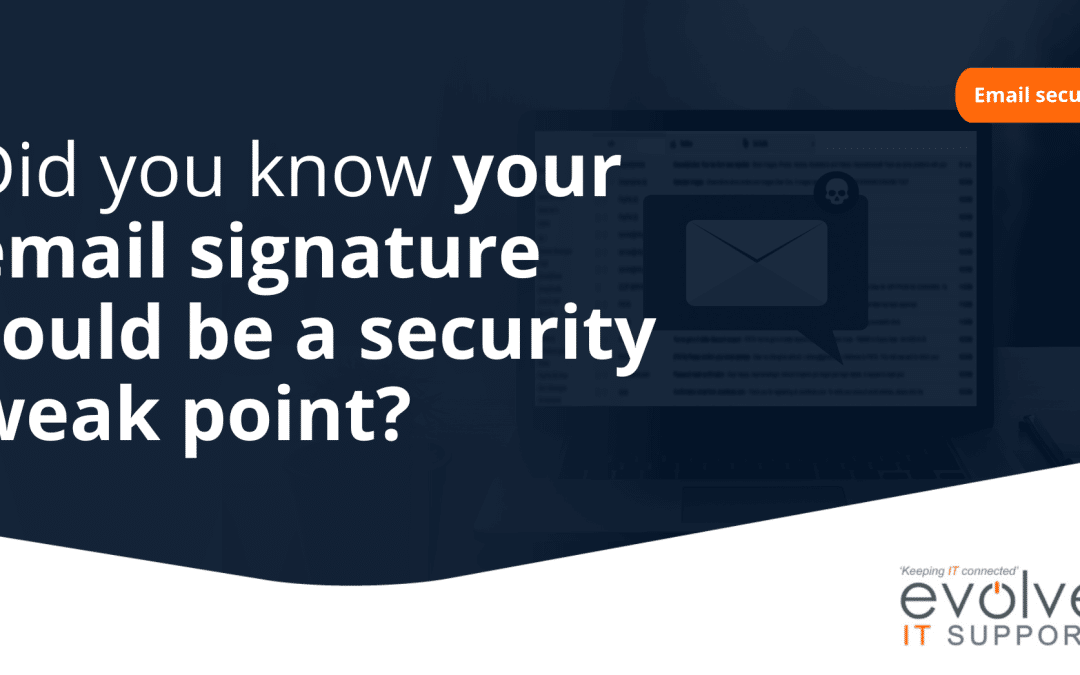 did you know your email signature oud be a security weak point?