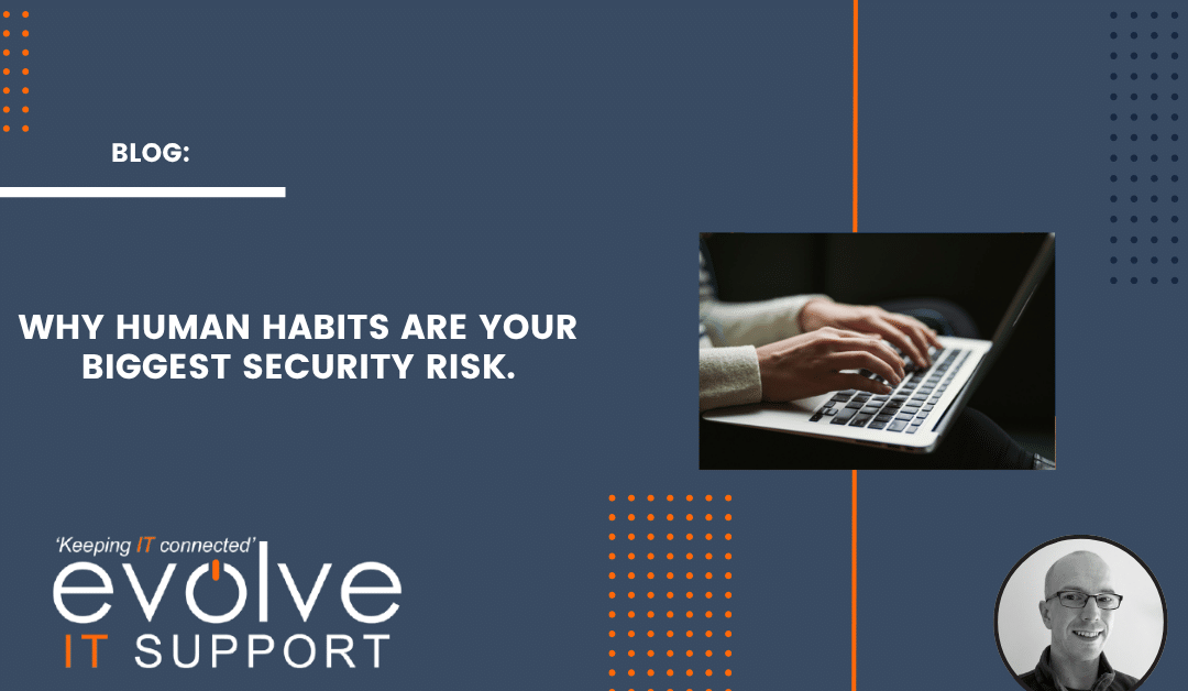 Why human habits are your biggest security risk.
