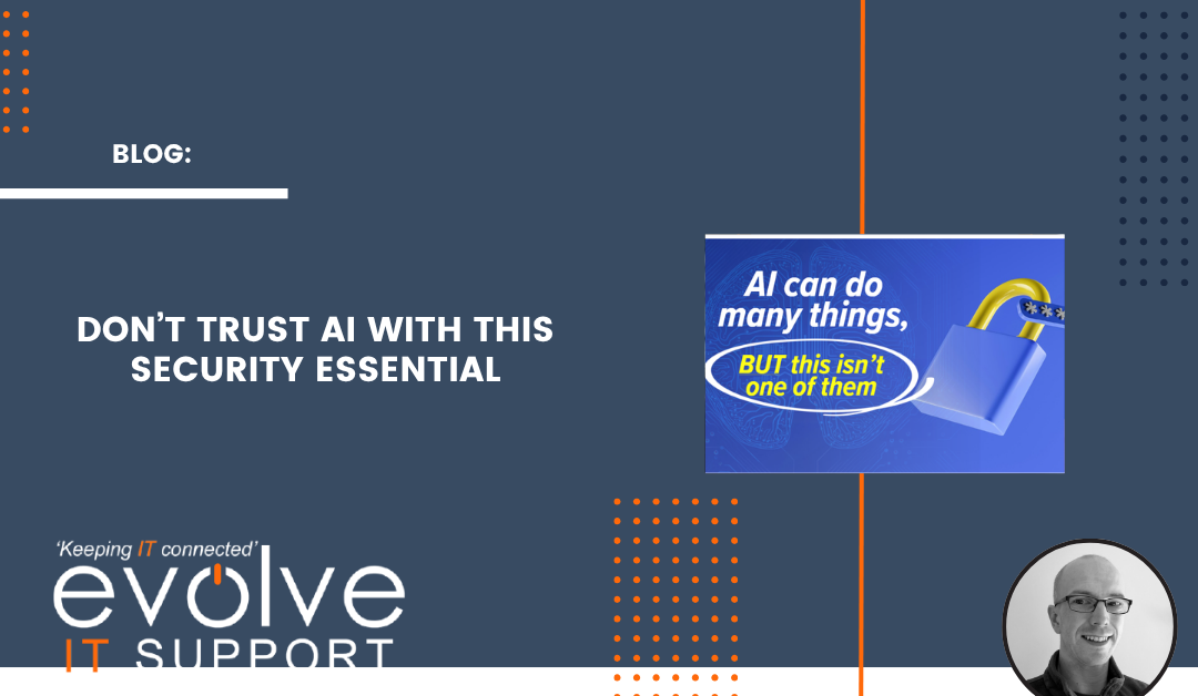 Don’t trust AI with this security essential